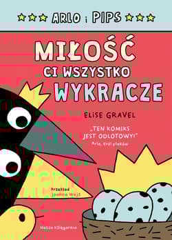 Arlo i Pips. Miłość ci wszystko wykracze - Elise Gravel