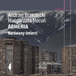 Armenia. Karawany śmierci - audiobook - Andrzej Brzeziecki