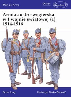 Armia austro-węgierska w I Wojnie Światowej 1914-1916. Tom 1 - Peter Jung