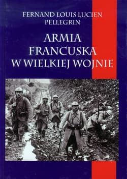 Armia francuska w Wielkiej Wojnie - Fernand Louis Lucien Pellegrin