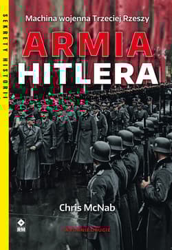 Armia Hitlera Machina wojenna Trzeciej Rzeszy - Chris McNab