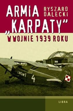 Armia "Karpaty" w wojnie 1939 roku - Ryszard Dalecki