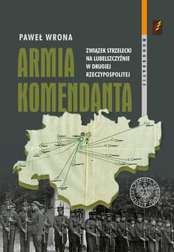 Armia Komendanta Związek Strzelecki na Lubelszczyźnie w II Rzeczypospolitej - Paweł Wrona