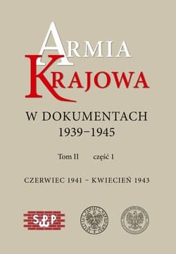 Armia Krajowa w dokumentach 1939-1945 Czerwiec 1941 – kwiecień 1943 tom II, część 1 i 2 - Praca zbiorowa