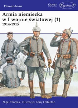 Armia niemiecka w I wojnie światowej 1914-1915. Tom 1 - Nigel Thomas