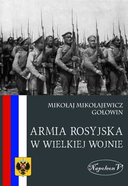 Armia rosyjska w Wielkiej Wojnie - Mikołaj Mikołajewicz Gołowin