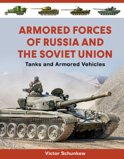 Armored Forces of Russia and the Soviet Union - Victor Schunkow
