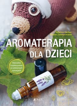 Aromaterapia dla dzieci. Naturalna i szybka pomoc w codziennych sytuacjach - Sabrina Herber, Eliane Zimmermann