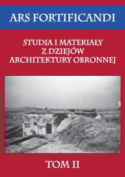 Ars fortificandi Studia i materiały z dziejów architektury obronnej Tom 2 - Praca zbiorowa