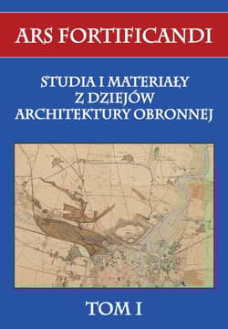 Ars fortificandi Tom 1 Studia i materiały z dziejów architektury obronnej - Praca zbiorowa