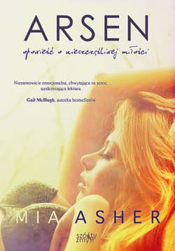 Arsen Opowieść o nieszczęśliwej miłości - Mia Asher