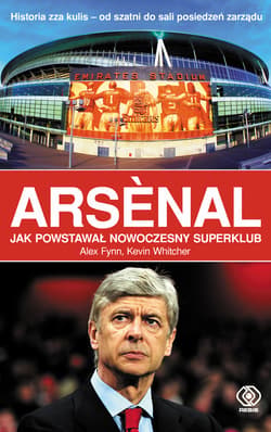 Arsenal. Jak powstawał nowoczesny superklub. - ebook - Kevin  Whitcher