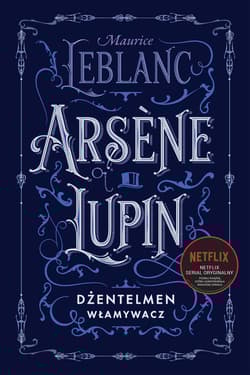 Arsene Lupin dżentelmen włamywacz - Leblanc Maurice
