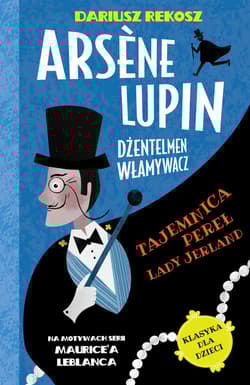 Arsene Lupin Dżentelmen włamywacz Tom 1 Tajemnica pereł Lady Jerland - Dariusz Rekosz, Leblanc Maurice