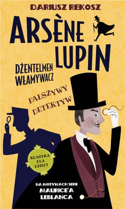 Arsene Lupin Dżentelmen włamywacz Tom 2 Fałszywy detektyw - Dariusz Rekosz, Leblanc Maurice