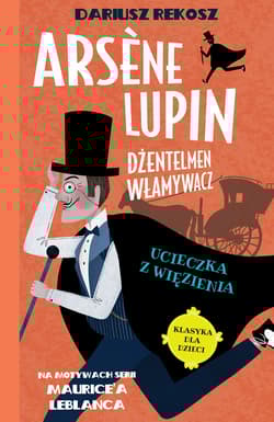 Arsene Lupin Dżentelmen włamywacz Tom 3 Ucieczka z więzienia - Dariusz Rekosz, Leblanc Maurice