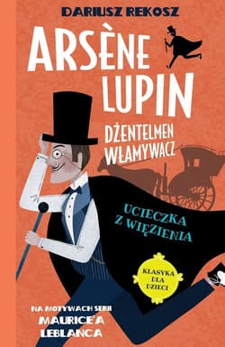Arsene Lupin Dżentelmen włamywacz Tom 3 Ucieczka z więzienia - Dariusz Rekosz, Leblanc Maurice