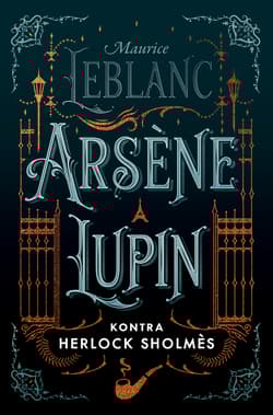 Arsene Lupin kontra Herlock Sholmes - Leblanc Maurice
