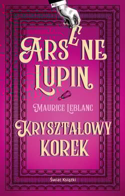 Arsene Lupin. Kryształowy korek - Leblanc Maurice