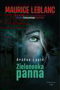 Arsene Lupin Zielonooka panna - Leblanc Maurice