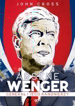 Arsene Wenger Generał i jego Kanonierzy