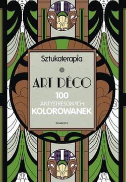Art Deco 100 antystresowych kolorowanek - Opracowanie Zbiorowe