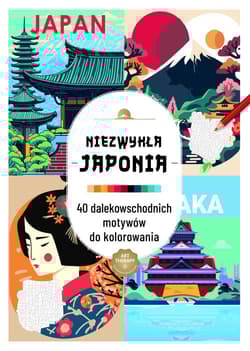 Art therapy. Kolorowanka antystresowa. Niezwykła Japonia. 40 dalekowschodnich motywów do kolorowania