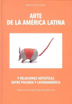 Arte de la América Latina y relaciones artísticas entre Polonia y Latinoamerica