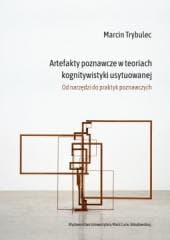 Artefakty poznawcze w teoriach kognitywistyki... - Marcin Trybulec