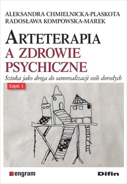 Arteterapia a zdrowie psychiczne cz.1 - Aleksandra Chmielnicka-Plaskota, Radosława Kompow