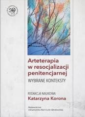 Arteterapia w resocjalizacji penitencjarnej - red. Katarzyna Korona