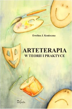 Arteterapia w teorii i praktyce pedagogika - Ewelina Konieczna