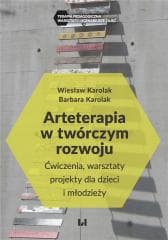 Arteterapia w twórczym rozwoju - Karolak Barbara, Karolak Wiesław