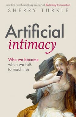 Artificial Intimacy - Sherry Turkle