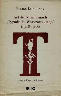 Artykuły na łamach „Tygodnika Warszawskiego” (1946-1948) - Feliks Koneczny