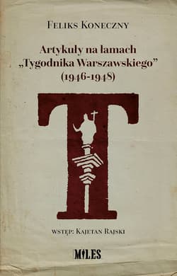 Artykuły na łamach „Tygodnika Warszawskiego” (1946-1948) - Feliks Koneczny