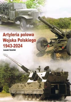 Artyleria polowa Wojska Polskiego 1943 - 2024 - Leszek Szostek