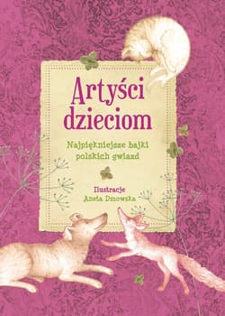 Artyści dzieciom Najpiękniejsze bajki polskich gwiazd