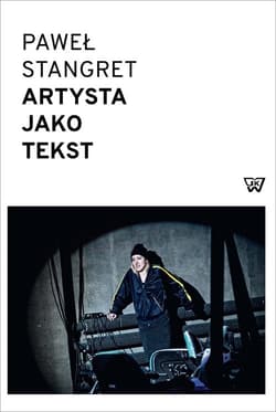 Artysta jako tekst Nowoczesna sztuka metatekstu - Paweł Stangret