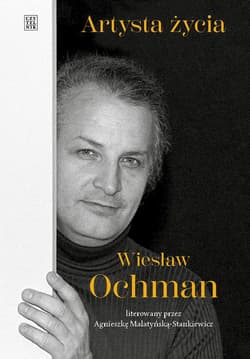 Artysta życia. Wiesław Ochman - Malatyńska-Stankiewicz Agnieszka