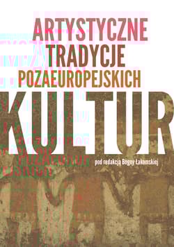 Artystyczne tradycje pozaeuropejskich kultur - Bogna Łakomska