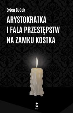 Arystokratka i fala przestępstw na zamku kostka. Tom 4 wyd. 2023 - Evzen Bocek