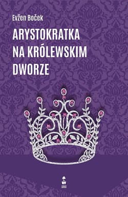 Arystokratka na królewskim dworze - Evzen Bocek