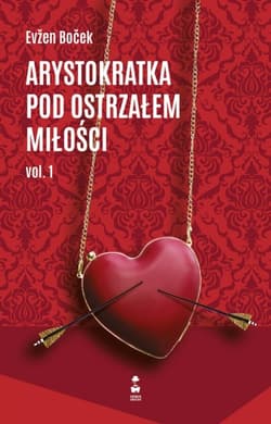 Arystokratka pod ostrzałem miłości vol. 1 - Evzen Bocek