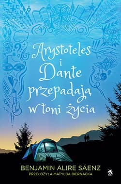 Arystoteles i Dante przepadają w toni życia - Benjamin Alire Sáenz