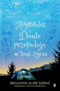 Arystoteles i Dante przepadają w toni życia - Benjamin Alire Sáenz