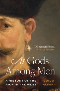 As Gods Among Men. A History of the Rich in the West - Guido Alfani