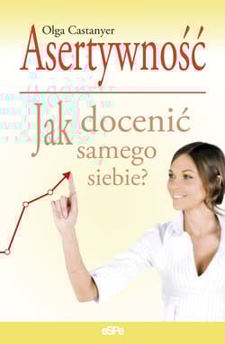 Asertywność Jak docenić samego siebie - Olga Castanyer