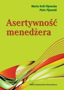 Asertywność menedżera - Król-Fijewska Maria