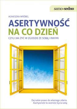 Asertywność na co dzień czyli jak żyć w zgodzie ze sobą i innymi - Agnieszka Wróbel